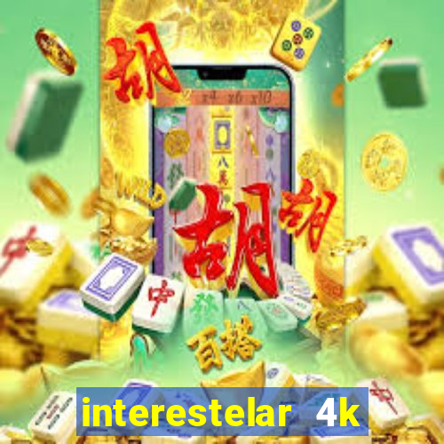 interestelar 4k dublado torrent